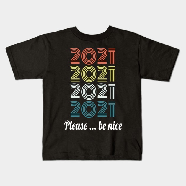 2021 please be nice Kids T-Shirt by Abir's Store